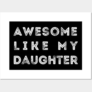 Awesome Like My Daughter Funny Posters and Art